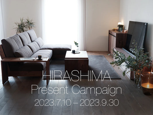 HIRASHIMA PRESENT CAMPAIGN 2023.07.10 MON - 9.30 SAT