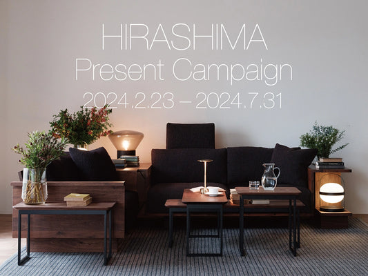 HIRASHIMA PRESENT CAMPAIGN 2024.02.23 FRI - 7.31 WED